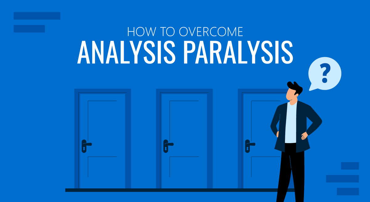 How to overcome analysis paralysis