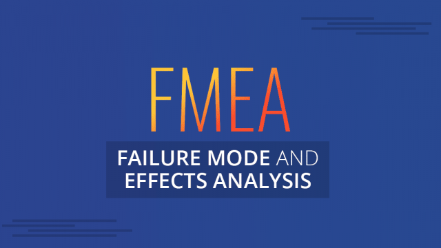 All You Need to Know About Failure Mode and Effects Analysis (FMEA)