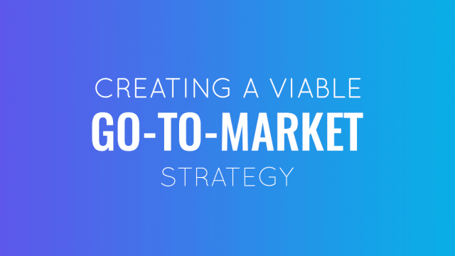 How to Create a Go to Market Strategy with Templates + Examples [2023]