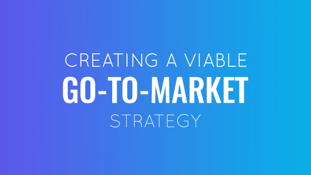 How to Create a Go to Market Strategy in 2024 (Templates + Examples)