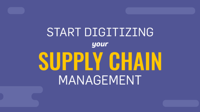 How to Start Digitizing Your Supply Chain Management