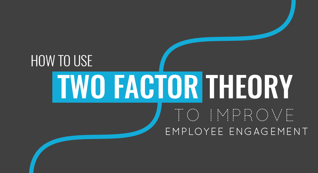 How to Use Two Factor Theory to Improve Employee Engagement